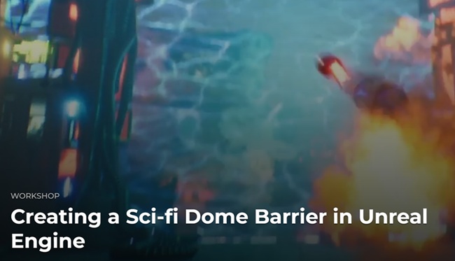 The Gnomon Workshop - Creating a Sci - fi Dome Barrier in Unreal Engine 教程资源 | The Gnomon Workshop - Creating a Sci - fi Dome Barrier in Unreal Engine