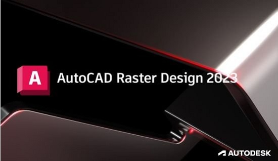 Autodesk AutoCAD Raster Design 2023 Win x64 软件资源 | Autodesk AutoCAD Raster Design 2023 Win x64