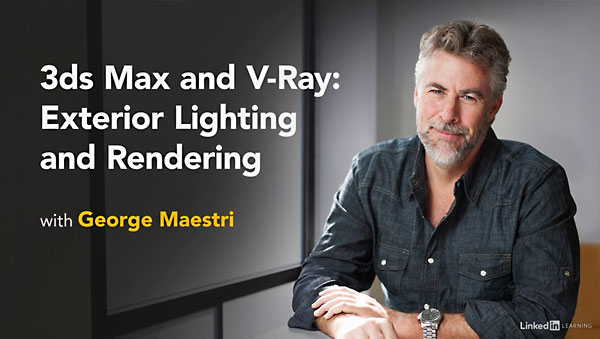 Lynda - 3ds Max and V - Ray: Exterior Lighting and Rendering (updated Nov 21, 20 教程资源 | Lynda - 3ds Max and V - Ray: Exterior Lighting and Rendering (updated Nov 21, 2019)
