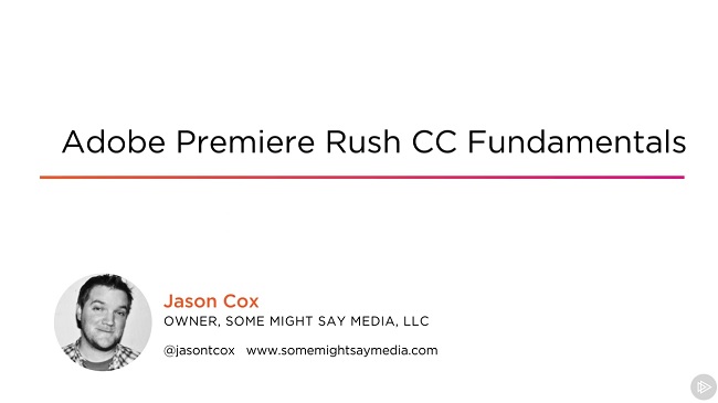 Pluralsight - Adobe Premiere Rush CC Fundamentals 资源 | Pluralsight - Adobe Premiere Rush CC Fundamentals